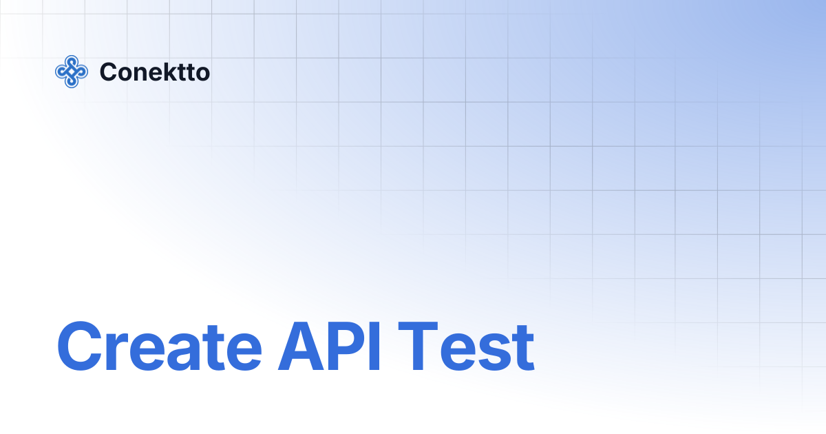 Create API Test | Conektto